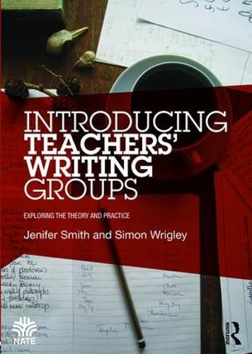 Cover image for Introducing Teachers' Writing Groups: Exploring the theory and practice