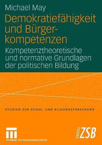 Demokratiefahigkeit Und Burgerkompetenzen: Kompetenztheoretische Und Normative Grundlagen Der Politischen Bildung