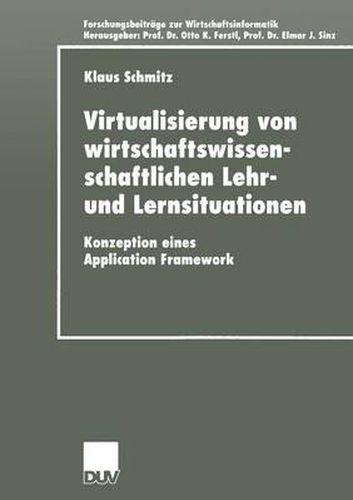 Cover image for Virtualisierung von wirtschaftswissenschaftlichen Lehr- und Lernsituationen: Konzeption eines Application Framework