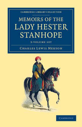 Cover image for Memoirs of the Lady Hester Stanhope 3 Volume Set: As Related by Herself in Conversations with her Physician