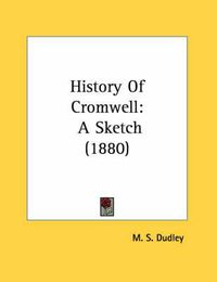 Cover image for History of Cromwell: A Sketch (1880)