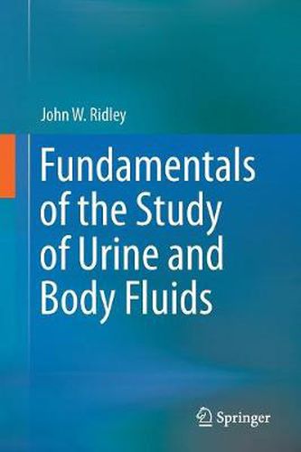 Fundamentals of the Study of Urine and Body Fluids