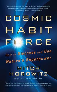 Cover image for Cosmic Habit Force: How to Discover and Use Nature's Superpower