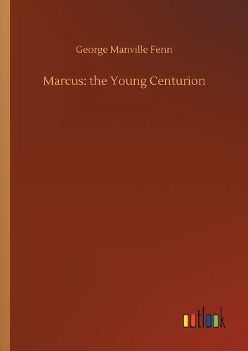 Cover image for Marcus: the Young Centurion