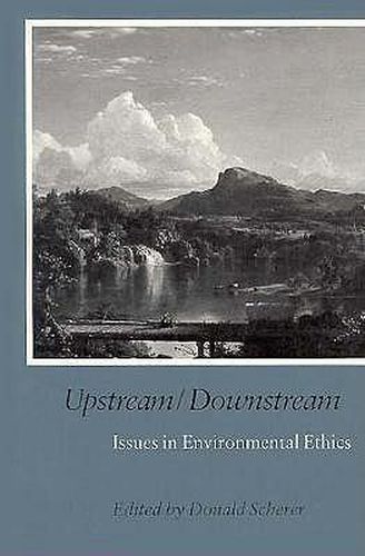 Cover image for Upstream/Downstream: Issues in Environmental Ethics