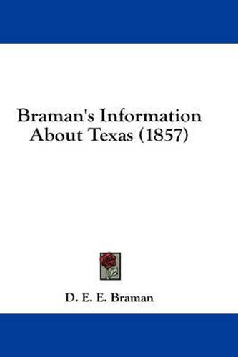 Cover image for Braman's Information about Texas (1857)