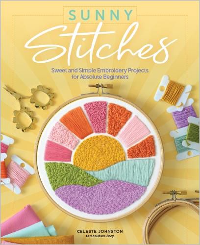 Cover image for Sunny Stitches: Sweet & Simple Embroidery Projects for Absolute Beginners