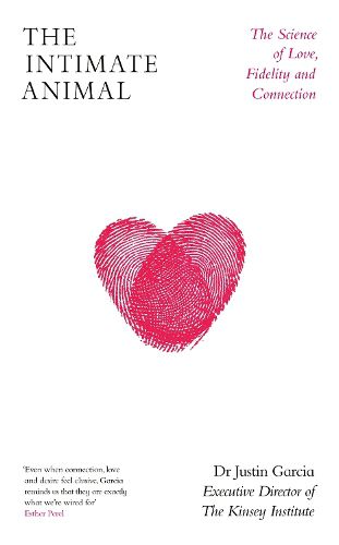 The Intimate Animal: Why we've evolved to live and die for love