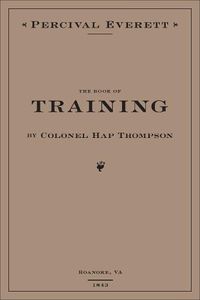 Cover image for The Book of Training by Colonel Hap Thompson of Roanoke, VA, 1843: Annotated From the Library of John C. Calhoun