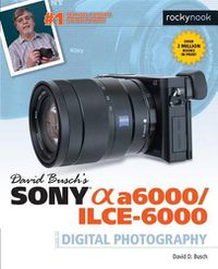 Cover image for David Busch's Sony Alpha a6000/ILCE-6000 Guide to Digital Photography