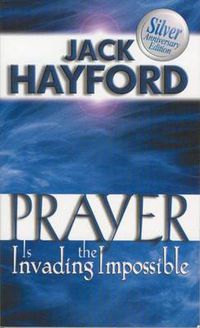 Cover image for Prayer is Invading the Impossible