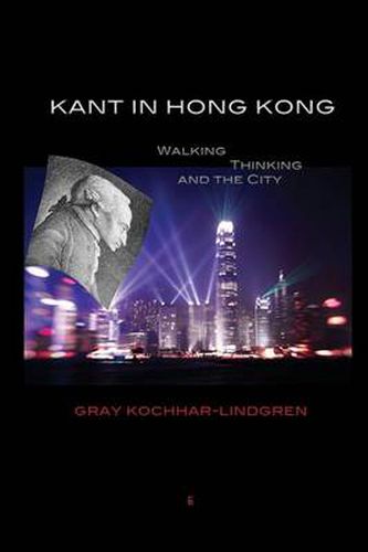 Cover image for Kant in Hong Kong: Walking, Thinking, and the City