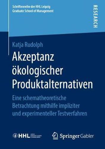 Cover image for Akzeptanz OEkologischer Produktalternativen: Eine Schematheoretische Betrachtung Mithilfe Impliziter Und Experimenteller Testverfahren