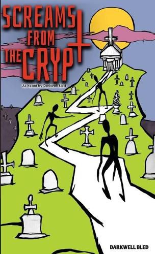Cover image for Screams from the Crypt: As heard by Darkwell Bled