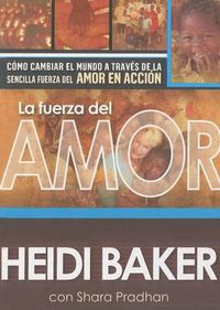 Cover image for La Fuerza del Amor: Como Cambiar El Mundo a Traves de la Sencilla Fuerza del Amor En Accion