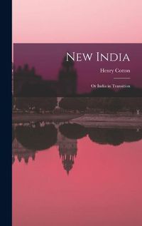 Cover image for New India; or India in Transition