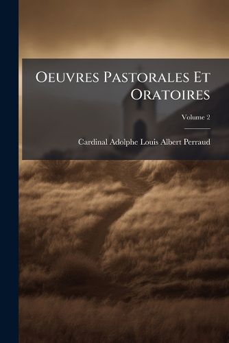 Cover image for Oeuvres Pastorales Et Oratoires, Volume 2