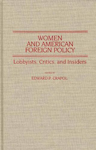 Cover image for Women and American Foreign Policy: Lobbyists, Critics, and Insiders