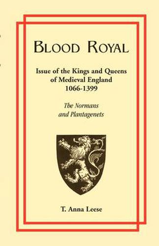 Cover image for Blood Royal: Issue of the Kings and Queens of Medieval 1066-1399: The Normans and Plantagenets