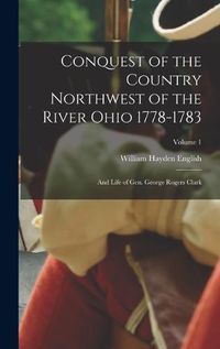 Cover image for Conquest of the Country Northwest of the River Ohio 1778-1783