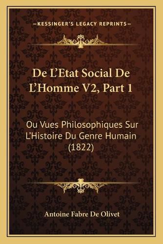 de L'Etat Social de L'Homme V2, Part 1: Ou Vues Philosophiques Sur L'Histoire Du Genre Humain (1822)