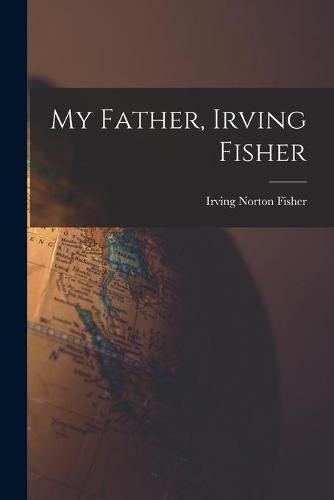 My Father, Irving Fisher