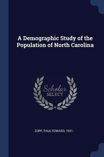 Cover image for A Demographic Study of the Population of North Carolina