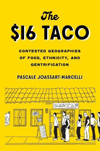 Cover image for The $16 Taco: Contested Geographies of Food, Ethnicity, and Gentrification