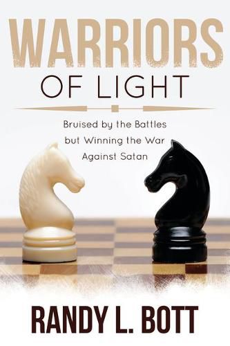 Cover image for Warriors of Light: Bruised by the Battles But Winning the War Against Satan