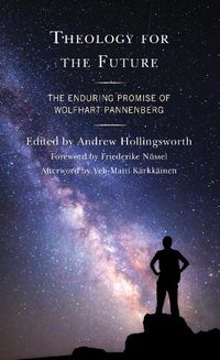 Cover image for Theology for the Future: The Enduring Promise of Wolfhart Pannenberg