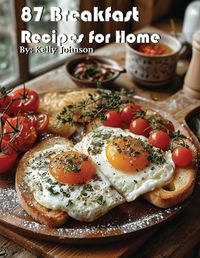 Cover image for 87 Breakfast Recipes for Home