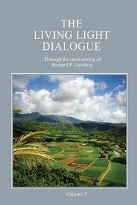 Cover image for The Living Light Dialogue Volume 3: Spiritual Awareness Classes of the Living Light Philosophy