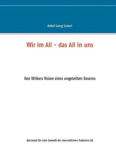 Cover image for Wir im All - das All in uns: Ken Wilbers Vision eines ungeteilten Daseins