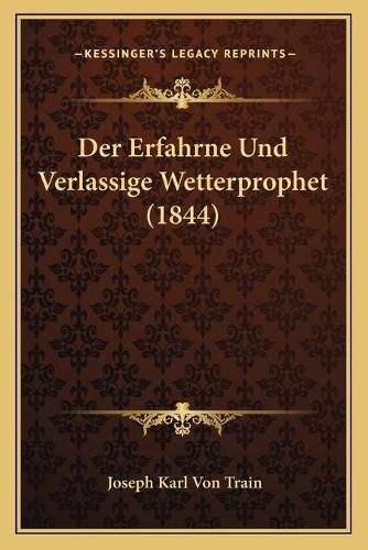 Cover image for Der Erfahrne Und Verlassige Wetterprophet (1844)