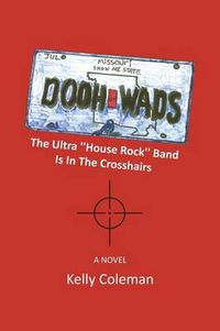 Cover image for The Dooh Wads: The Ultra House Rock Band Is in the Crosshairs