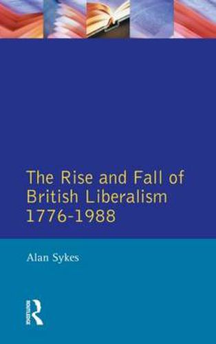 Cover image for The Rise and Fall of British Liberalism: 1776-1988