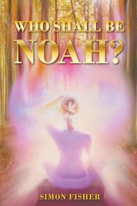 Cover image for Who Shall Be Noah?