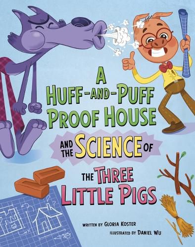 Cover image for A Huff-And-Puff Proof House and the Science of the Three Little Pigs