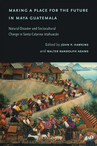 Cover image for Making a Place for the Future in Maya Guatemala