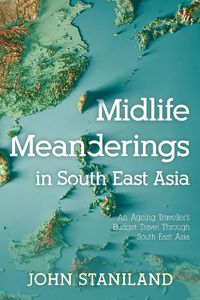 Cover image for Midlife Meanderings in S E Asia