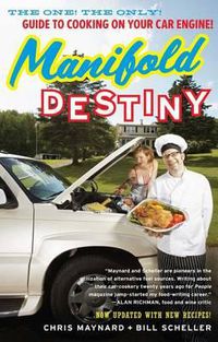 Cover image for Manifold Destiny: The One! The Only! Guide to Cooking on Your Car Engine!