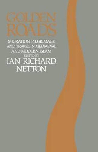 Cover image for Golden Roads: Migration, Pilgrimage and Travel in Mediaeval and Modern Islam