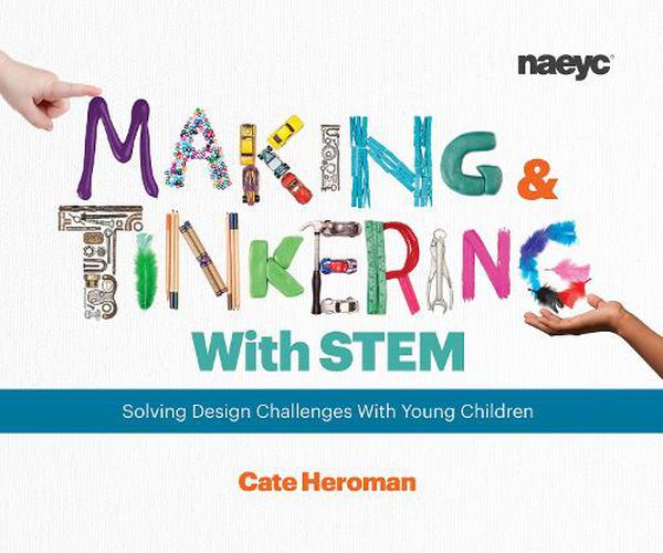 Cover image for Making and Tinkering With STEM: Solving Design Challenges With Young Children