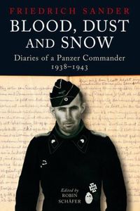 Cover image for Blood, Dust & Snow: Diaries of a Panzer Commander, 1938-1943