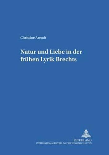 Cover image for Natur Und Liebe in Der Fruehen Lyrik Brechts
