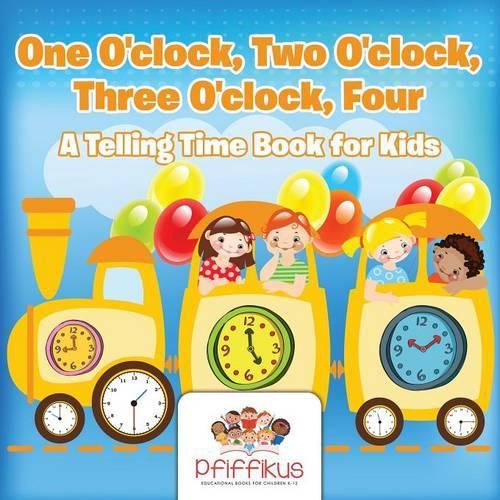 Cover image for One O'Clock, Two O'Clock, Three O'Clock, Four a Telling Time Book for Kids