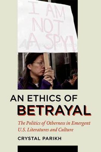 Cover image for An Ethics of Betrayal: The Politics of Otherness in Emergent U.S. Literatures and Culture