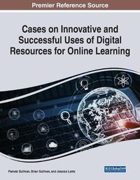 Cover image for Cases on Innovative and Successful Uses of Digital Resources for Online Learning