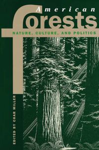 Cover image for American Forests: Nature, Culture, and Politics