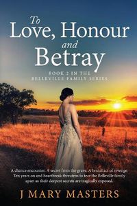 Cover image for To Love, Honour and Betray: Book 2 in the Belleville family series